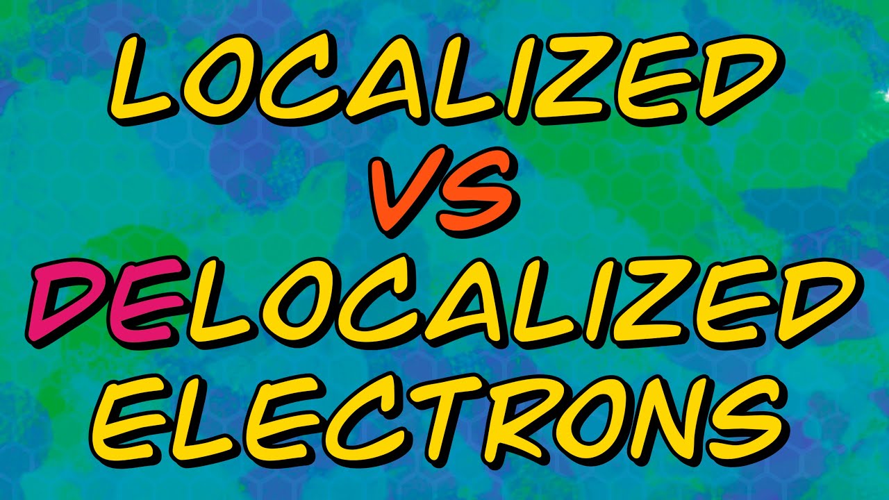How to Tell Localized vs Delocalized Electrons in a Molecule