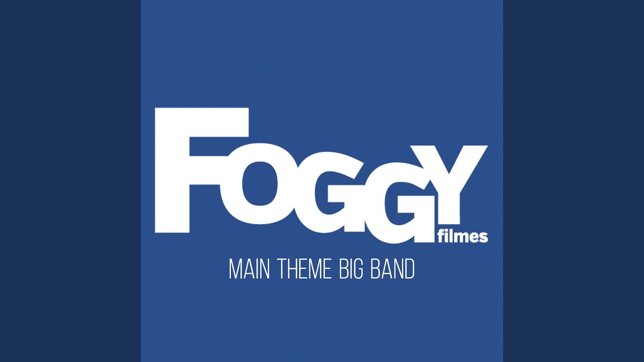 Foggy Filmes: Main Theme Big Band
