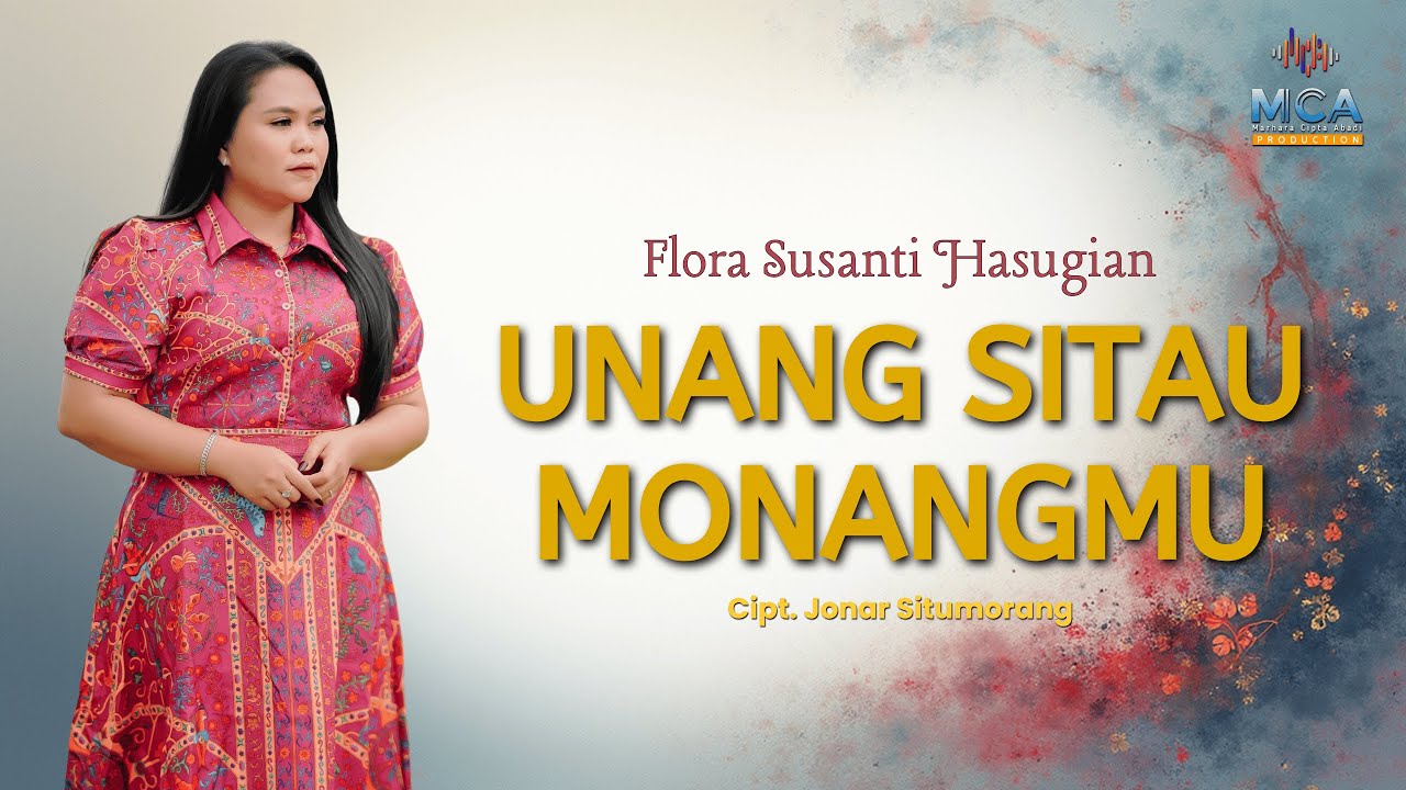 FLORA SUSANTI HASUGIAN || UNANG SITAU MONANGMU || LAGU BATAK VIRAL 2025 (OFFICIAL MUSIC VIDEO)