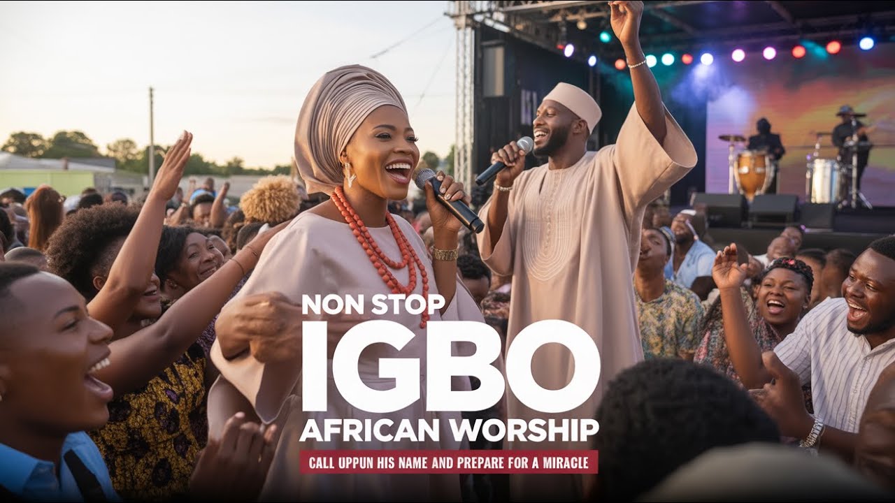 Non-Stop Igbo African Worship Gospel Praise Party 2025