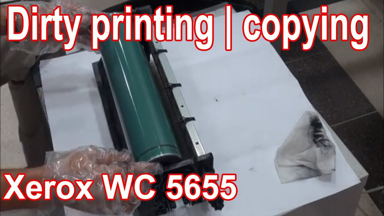 Xerox Workcentre 5655 Dirty Printing
