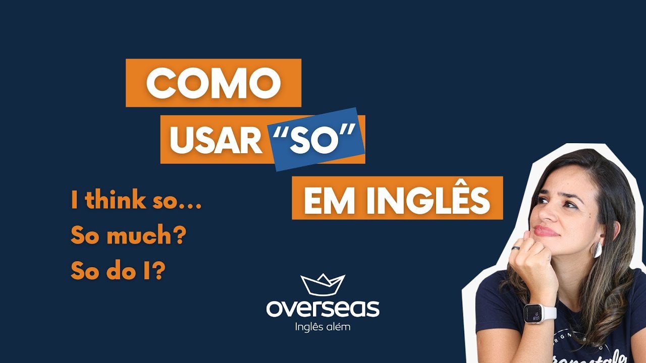 Como usar “SO” em Inglês