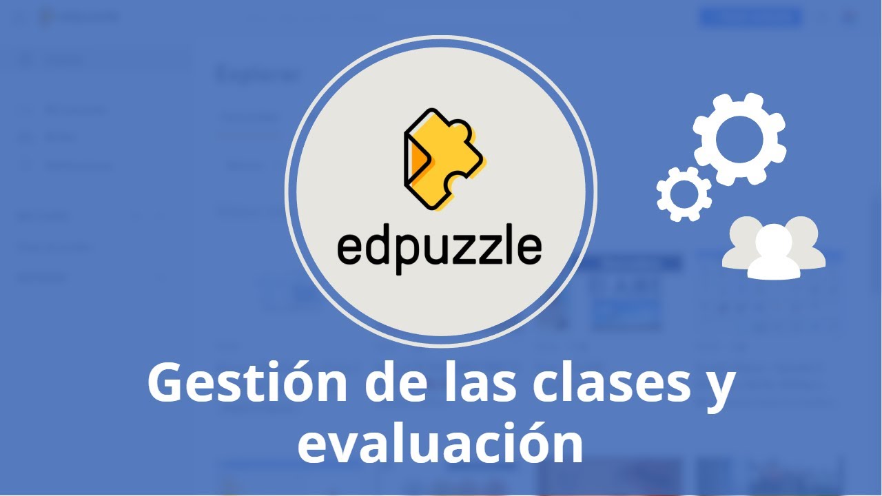 Edpuzzle: cómo gestionar las clases y evaluar las actividades.