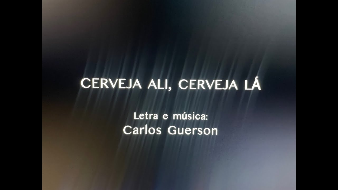 CERVEJA ALI, CERVEJA LÁ - CARLOS GUERSON