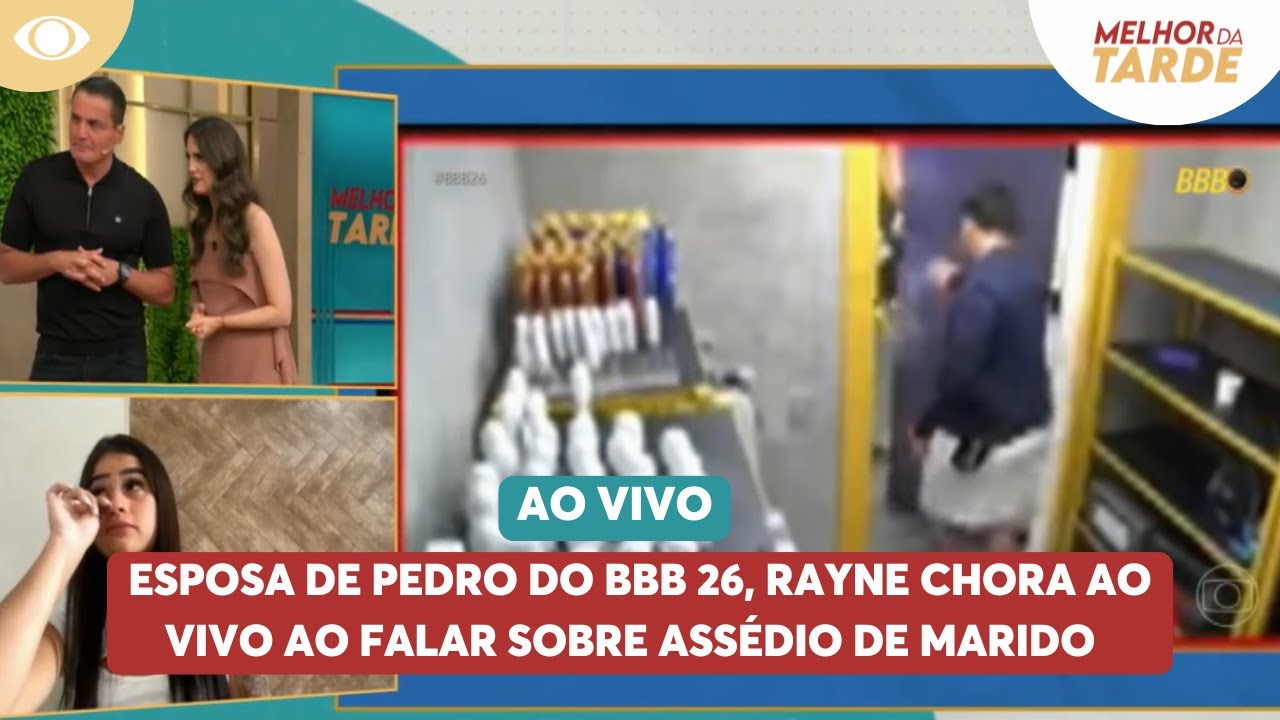 Esposa de Pedro do BBB 26, Rayne chora ao vivo ao falar sobre ass&eacute;dio de marido | Melhor da Tarde