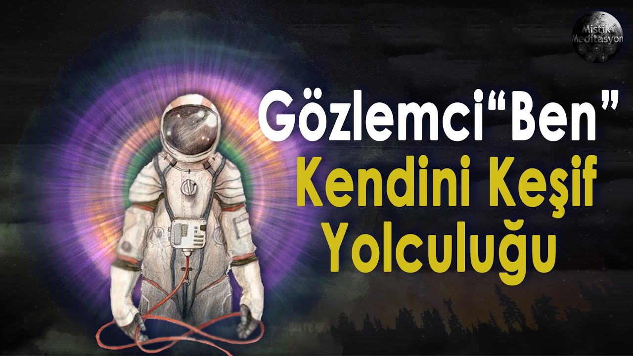 Gözlemci “Ben” | Kendini Keşif Yolculuğu