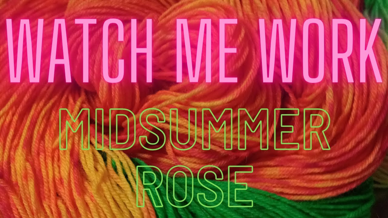 Watch Me Work: Midsummer Rose | Yarn Dyeing for Beginners