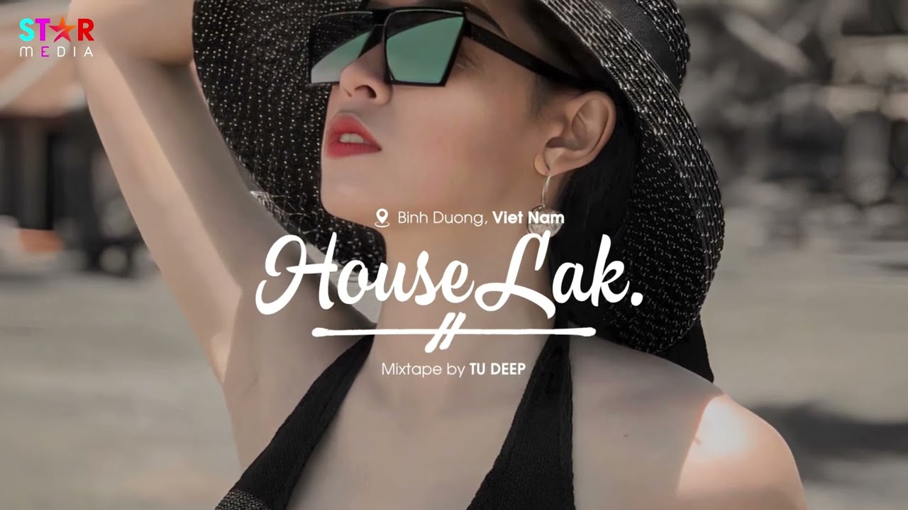 VIET DEEP 2023 - HOUSE LAK MIXSET T&Iacute; B&Uacute;N T&Iacute; RAU