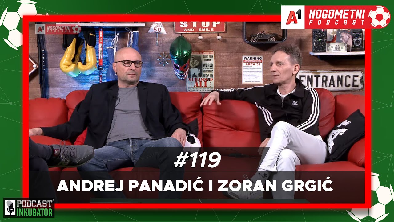 A1 Nogometni Podcast #119 - Andrej Panadić i Zoran Grgić