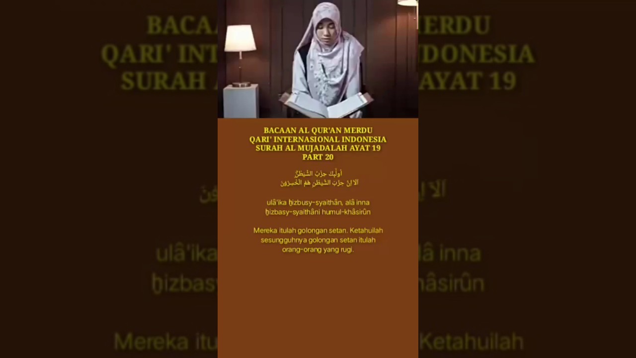 Bacaan Al Qur'an Merdu Qari'ah Internasional Surah Al Mujadalah Ayat 19 Part 20 