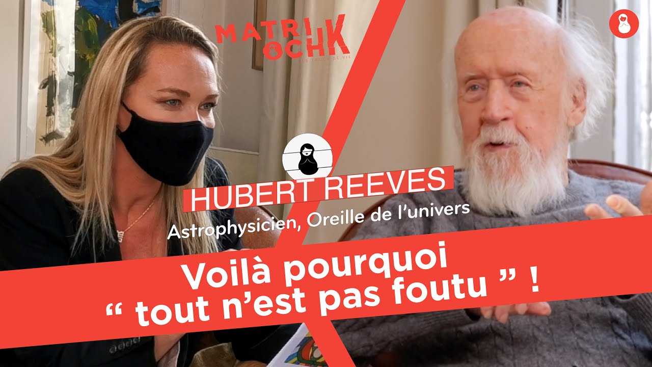 Hubert Reeves : Voilà pourquoi 
