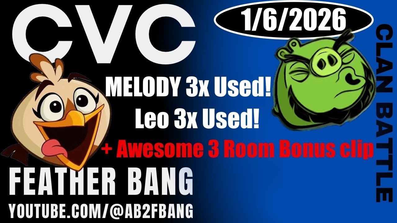 Angry Birds 2 Clan Battle (CVC) 1/6/2026 - Melody 3x used Leo 3x used + Awesome 3 Room bonus clip