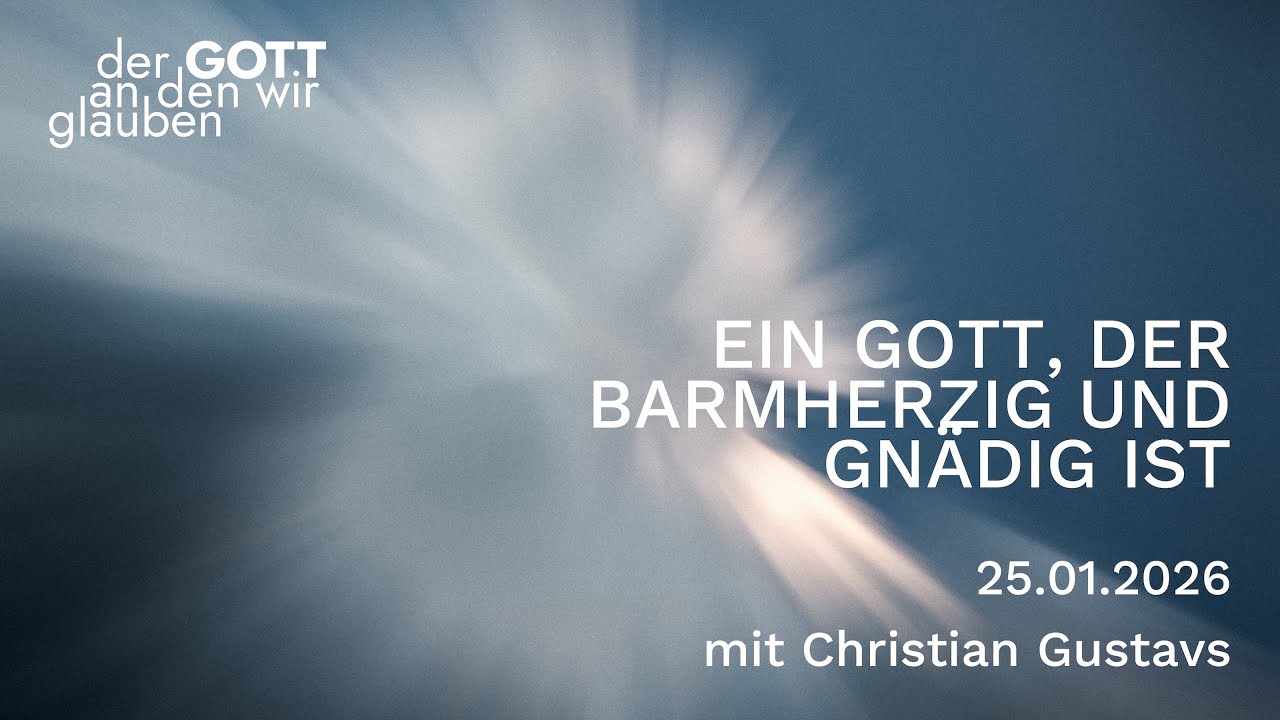 Ein Gott, der barmherzig und gnädig ist - 25.01.2026 mit Christian Gustavs