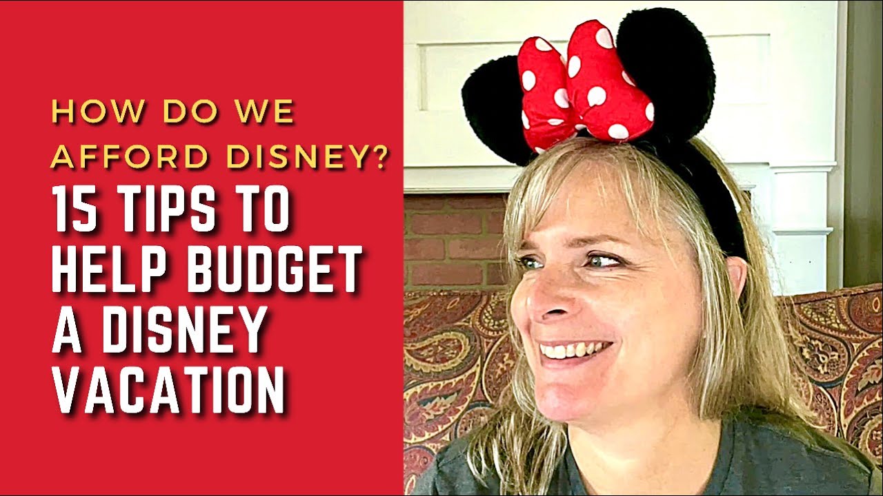 How Do We Afford  Disney? 15 Ways to Help Budget A Disney Vacation