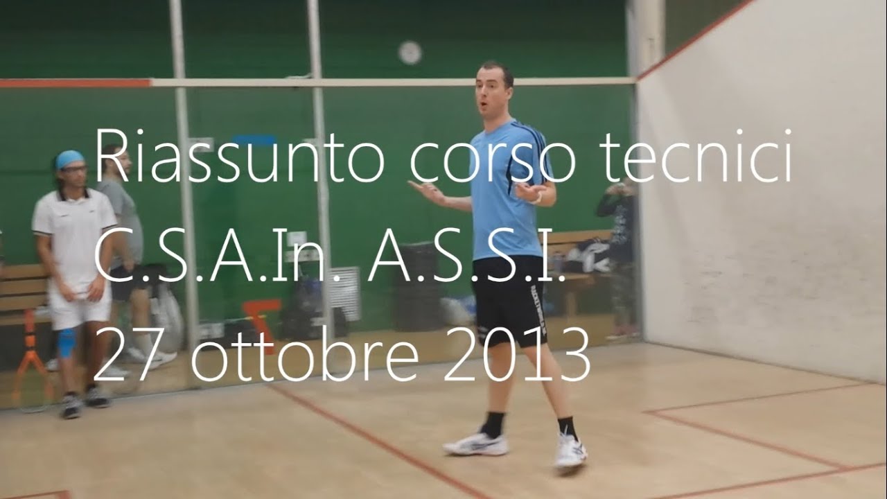 Squash, Riassunto Corso Tecnici C.S.A.In. A.S.S.I. 27 ottobre 2013