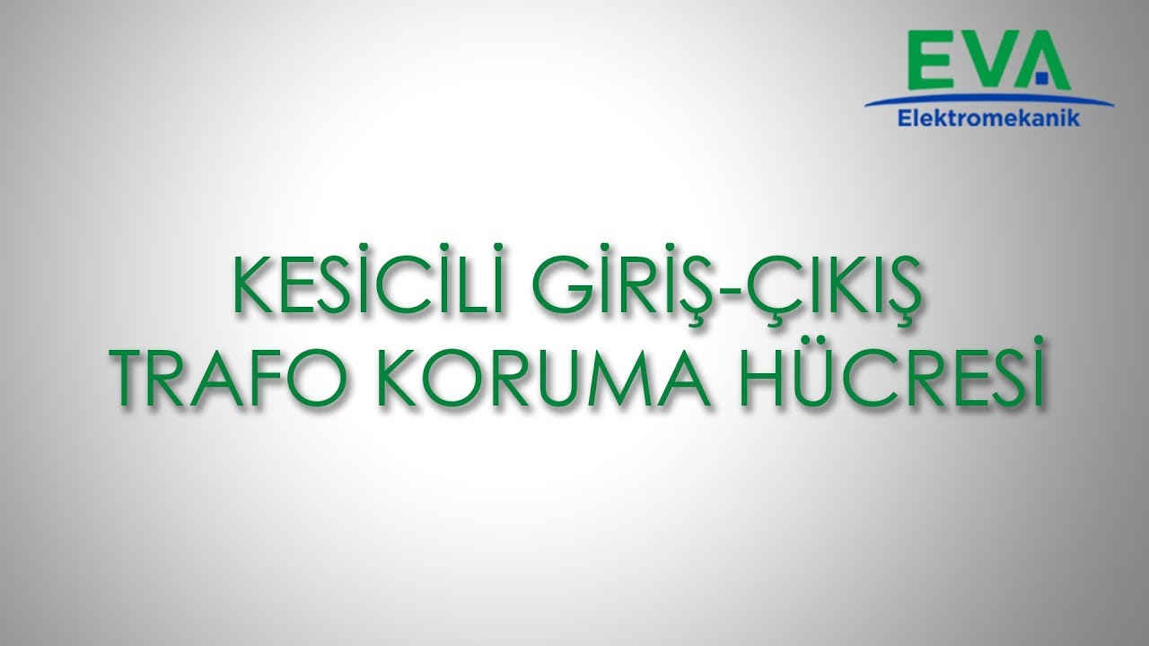 Eva Elektromekanik Kesicili Giriş Çıkış Trafo Koruma Hücresi Manevrası