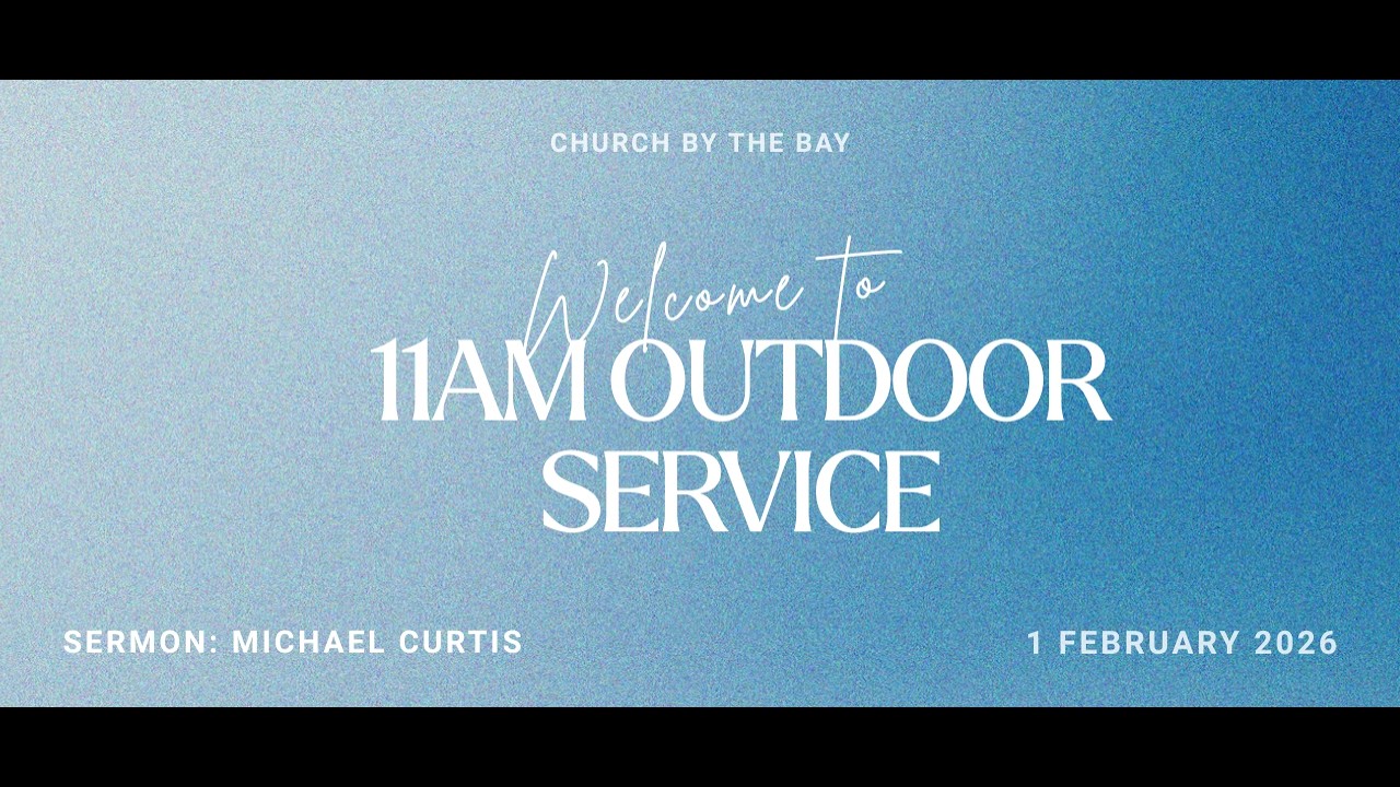 CBTB 11am Outdoor Service - Sunday 1 Feb - Michael Curtis