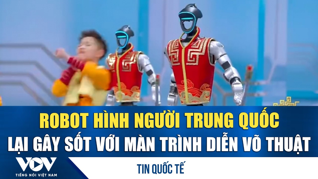 Robot hình người Trung Quốc lại gây sốt với màn trình diễn võ thuật | VOV