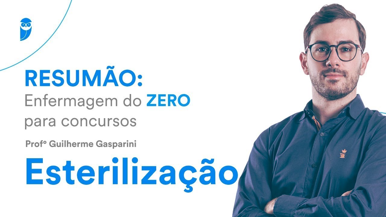 RESUMÃO: Enfermagem do ZERO para concursos - Esterilização - Prof Guilherme Gasparini