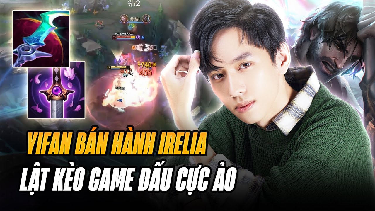 JAYCE KHÔNG NƯỚC MẮT CỦA YIFAN BÁN HÀNH IRELIA TRIỆT ĐỂ GỒNG GÁNH 4 ĐỒNG ĐỘI LẬT KÈO GAME ĐẤU CỰC ẢO