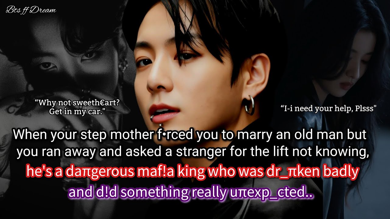Jungkook ff When your step mother f°rced you to marry but you ran away and asked a stranger for..