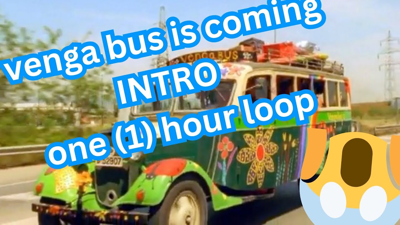 venga bus intro 1 hour loop ur welcome