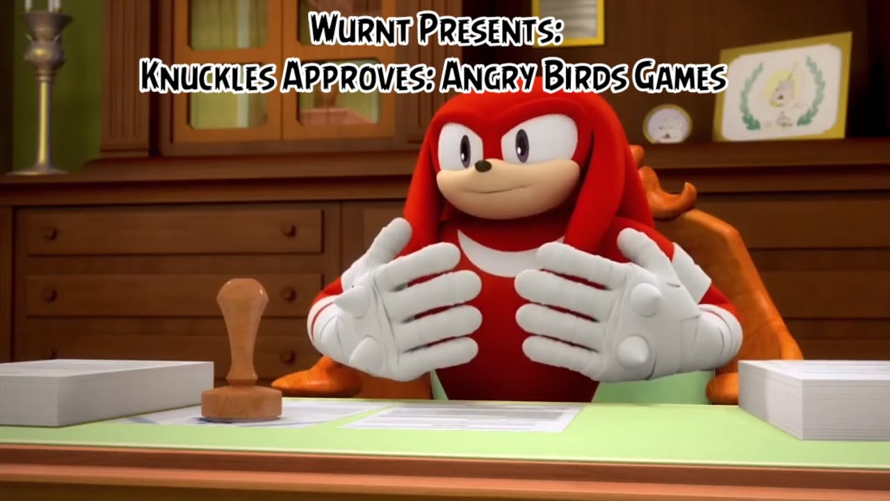 Knuckles Approves: Angry Birds Games