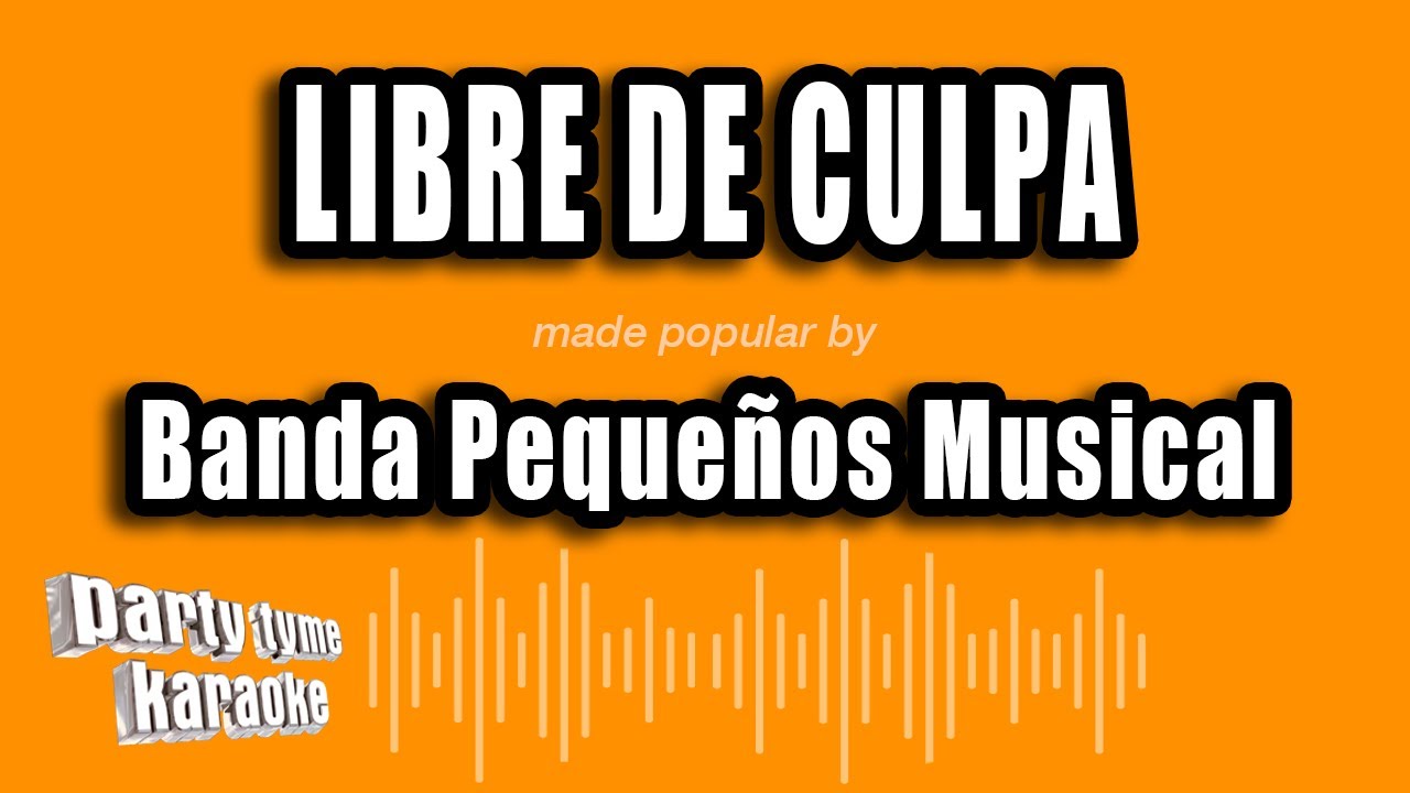 Banda Pequeños Musical - Libre De Culpa (Versión Karaoke)