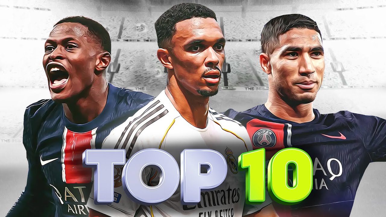 Top 10 Full-Backs in Football 2025