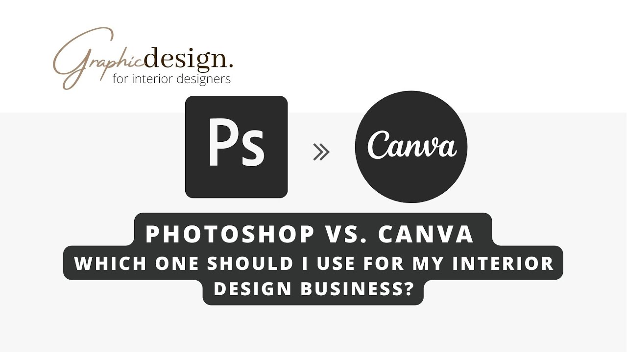 PHOTOSHOP VS. CANVA WHICH ONE SHOULD I USE FOR MY INTERIOR DESIGN BUSINESS?