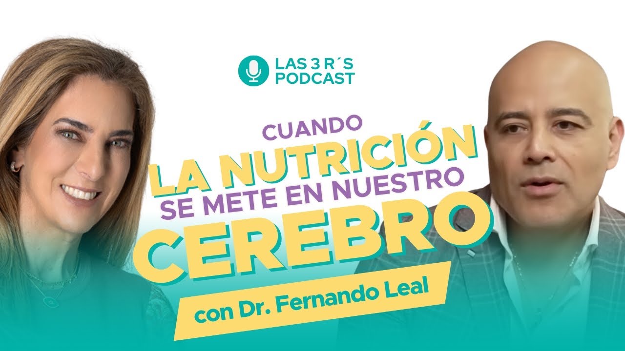 Cuando la nutrici&oacute;n se mete a tu cerebro con el Dr. Fernando Leal y Nathaly Marcus en Las 3R Ep.#101