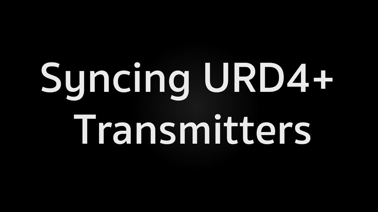 Quick Tips - Audio - Syncing URD4+ Transmitters