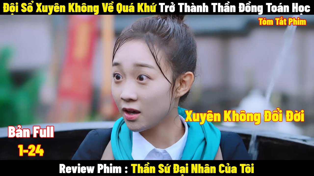 Cô Gái Đội Sổ Xuyên Không Về Quá Khứ Lại Trở Thành Thần Đồng Toán Học | Full | Tóm Tắt Phim Hay 2024