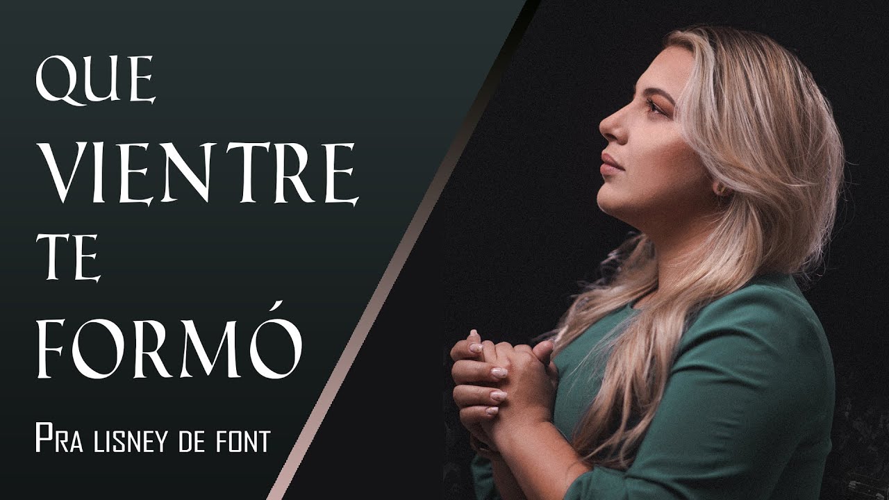Que vientre te formó | Pra. Lisney de Font | 27-2-2021