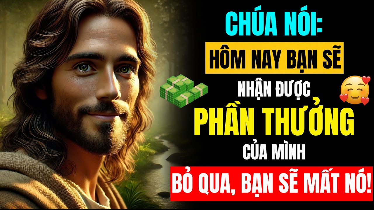 🔴 CHÚA NÓI: HÔM NAY BẠN SẼ NHẬN ĐƯỢC PHẦN THƯỞNG CỦA MÌNH! NẾU BẠN BỎ QUA, BẠN SẼ MẤT NÓ!