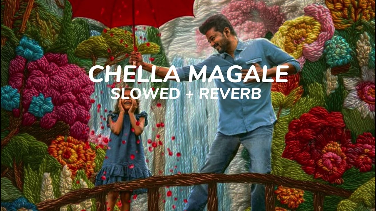 Chella Magale [Slowed + Reverb] Jana Nayagan