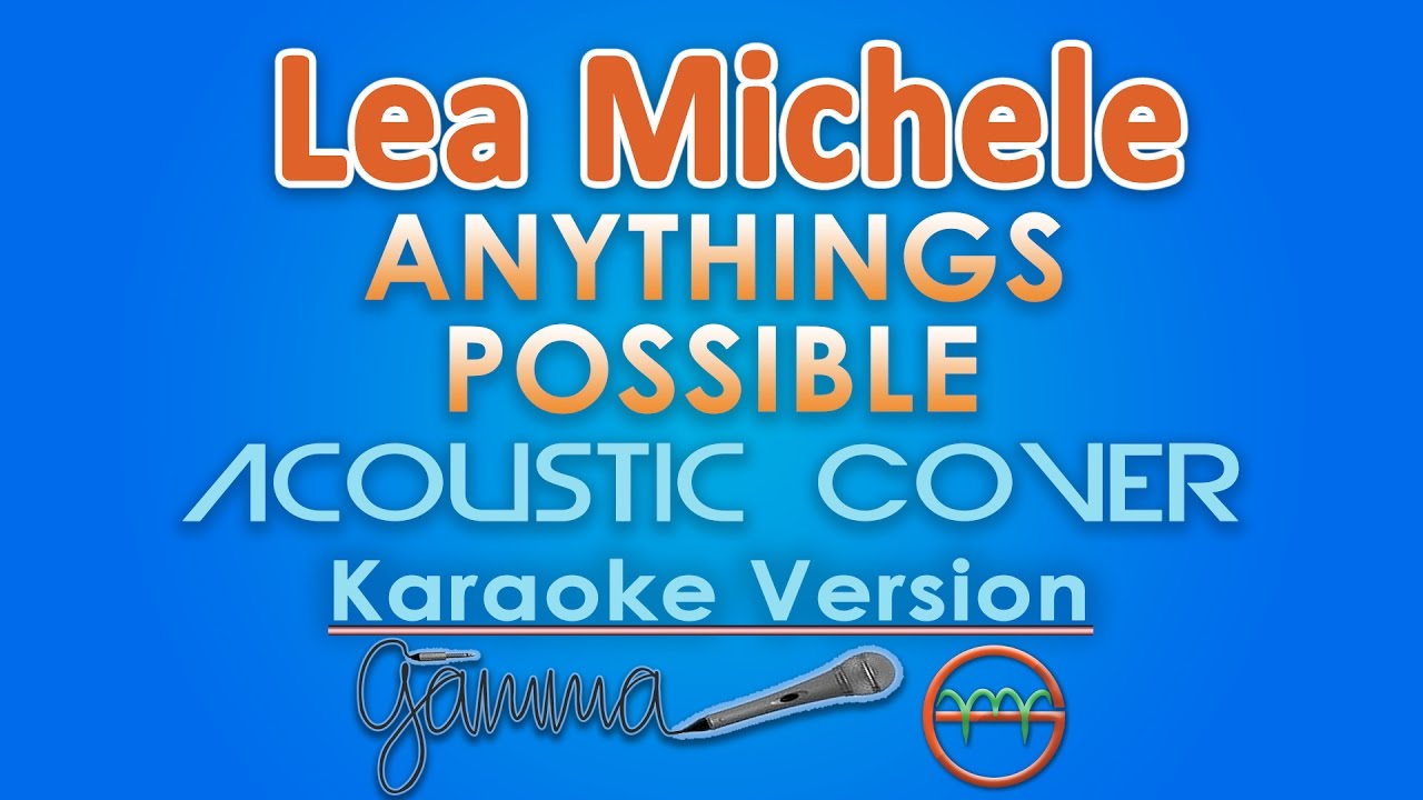 Lea Michele - Anything's Possible KARAOKE (Acoustic) by GMusic