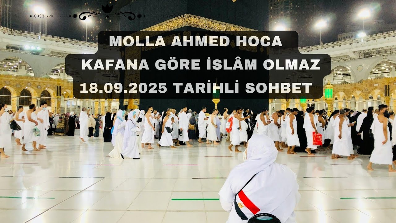 Molla Ahmed Hoca | Kafana G&ouml;re İsl&acirc;m Olmaz 