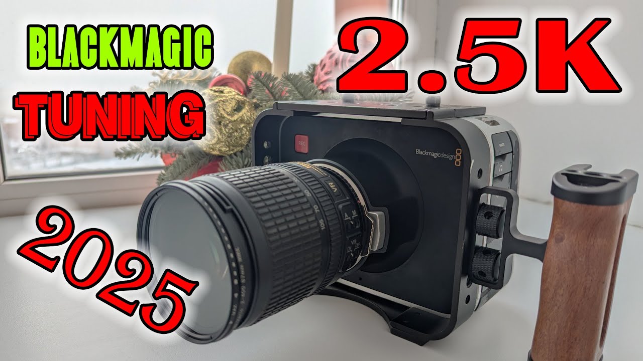 САМАЯ ДЕШЕВАЯ КИНОКАМЕРА BLACKMAGIC 2.5K 2025 TUNING ПРОКАЧИВАЕМ BMCC2.5K