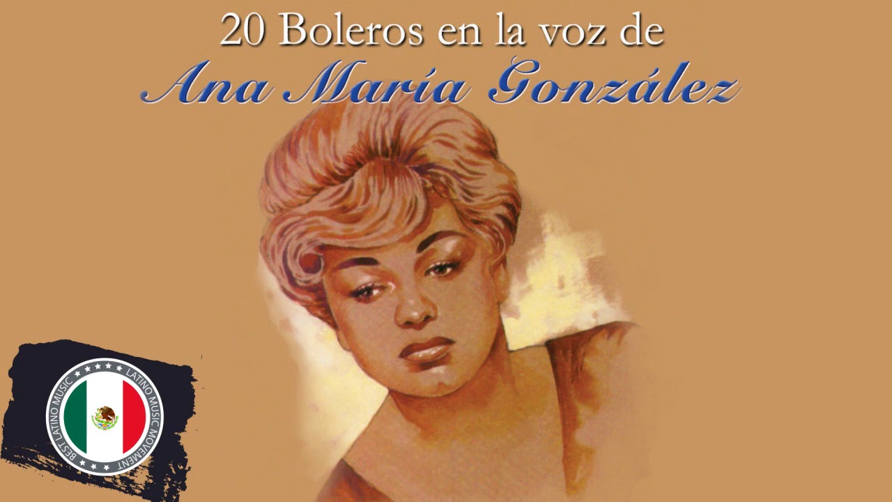 Ana Maria Gonzalez Exitos - Sus 30 Grandes Exitos Inmortales- Viejitas Pero Bonitas - Boleros De Oro