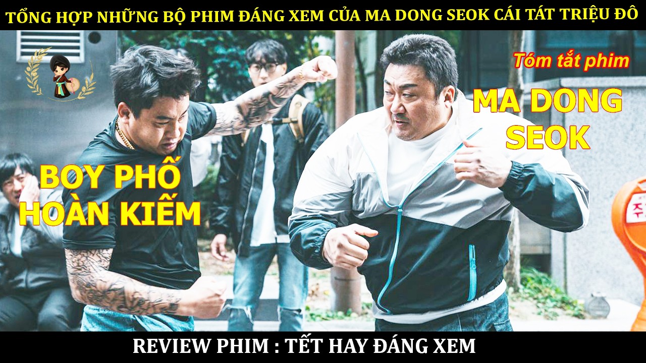 TỔNG HỢP NHỮNG BỘ PHIM ĐÁNG XEM CỦA MA DONG SEOK CÁI TÁT TRIỆU ĐÔ || PHIM MA DONG SEOK