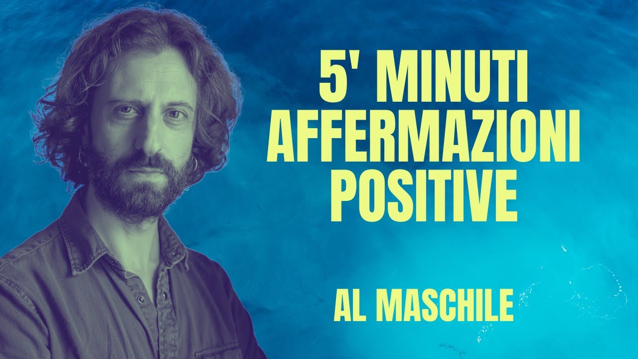 5' Affermazioni Positive per AUTOSTIMA (al maschile)