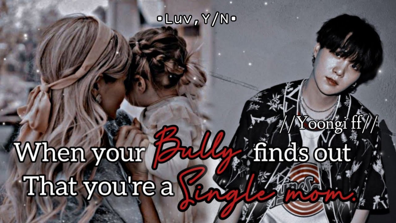 When your 𝐁𝐮𝐥𝐥𝐲 found out that you are a 𝐒𝐢𝐧𝐠𝐥𝐞 𝐦𝐨𝐦.|Suga ff|Luv,Y/N. #yoongiff #sugaff #btsff