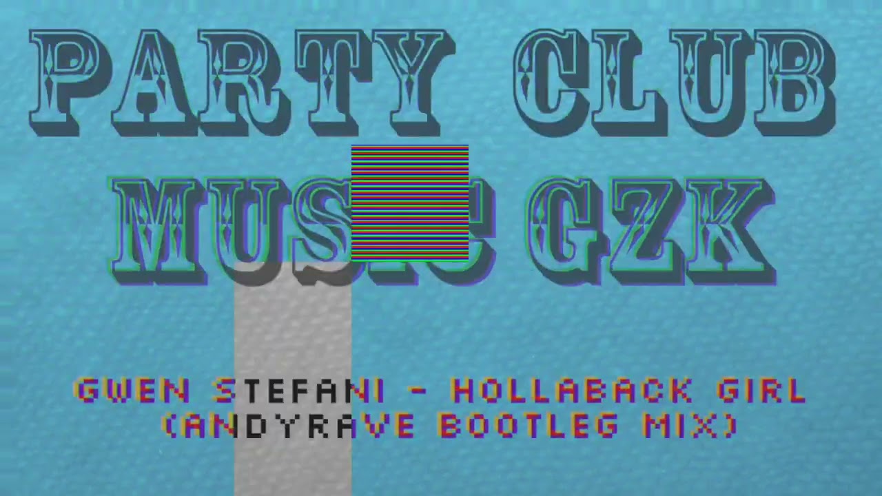 Gwen Stefani - Hollaback Girl (ANDYRAVE Bootleg Mix)
