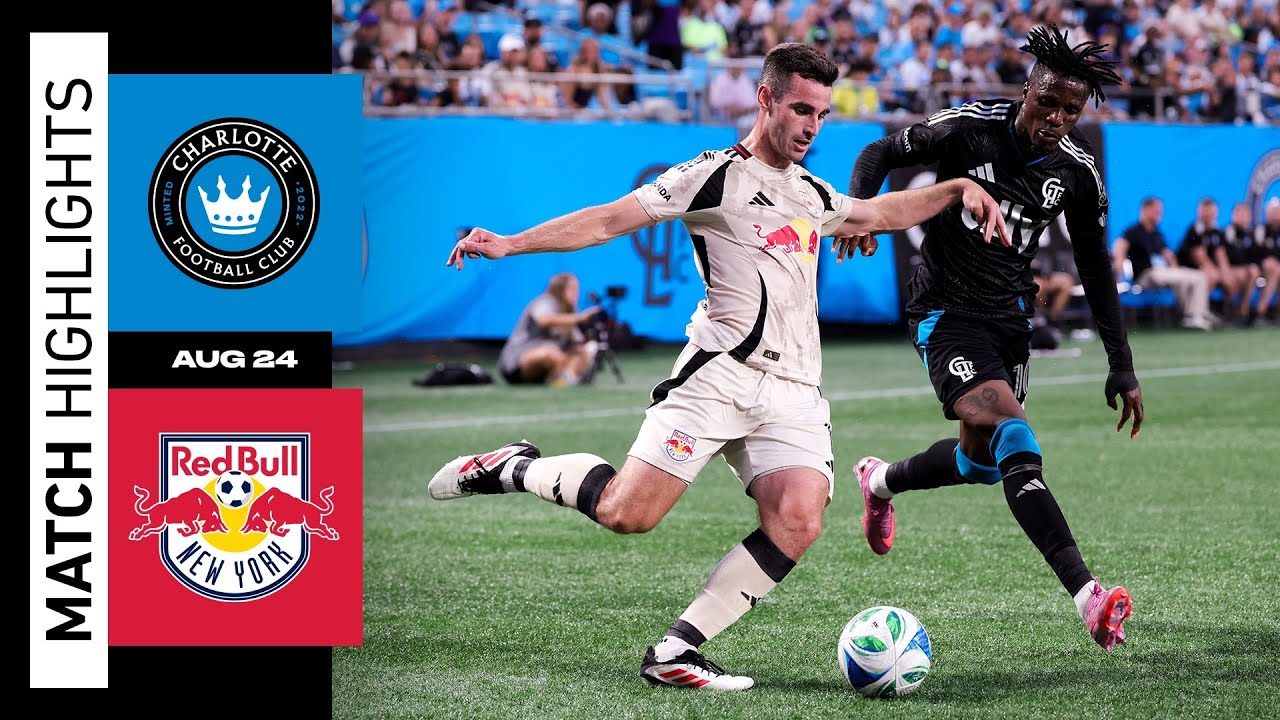 MLS Highlights | New York Red Bulls vs. Charlotte FC | August 24, 2025