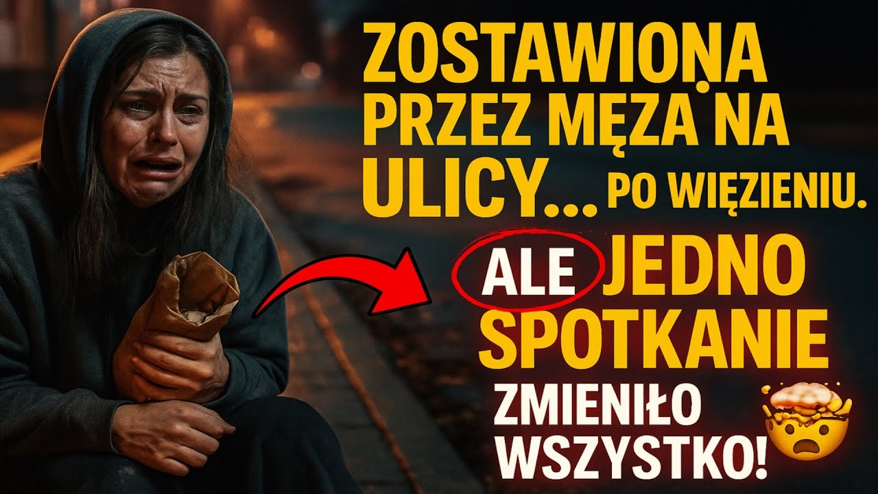 Zostawiona przez męża na ulicy... PO WIĘZIENIU. Ale JEDNO spotkanie zmieniło WSZYSTKO! 🤯
