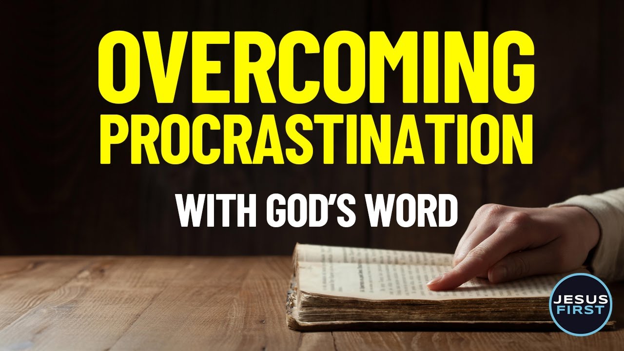What Bible Said About Procrastination? 5 Ways to Overcome Procrastination Through The BIBLE