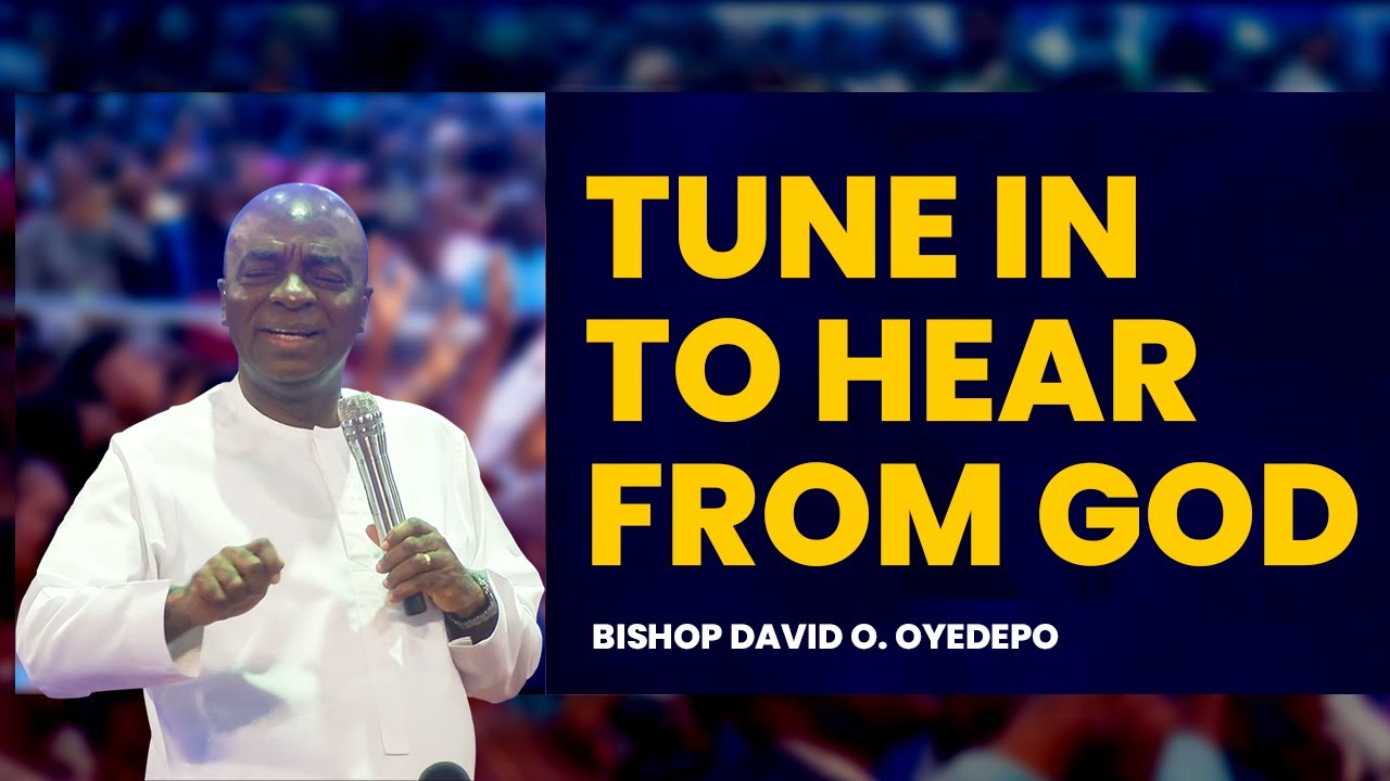 Tune In To Hear From God - Bishop David Oyedepo