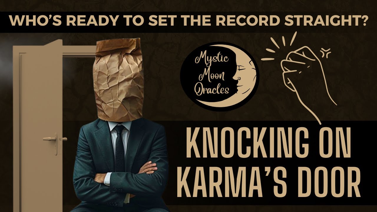 “WHO'S READY TO SET THE RECORD STRAIGHT?” Knocking on Karma's Door (LOST LOVE TAROT READING)