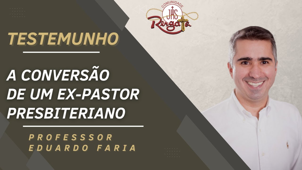 A conversão de um ex-pastor presbiteriano - testemunho Professor Eduardo Faria